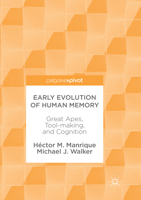 Early Evolution of Human Memory - Héctor M. Manrique, Michael J. Walker