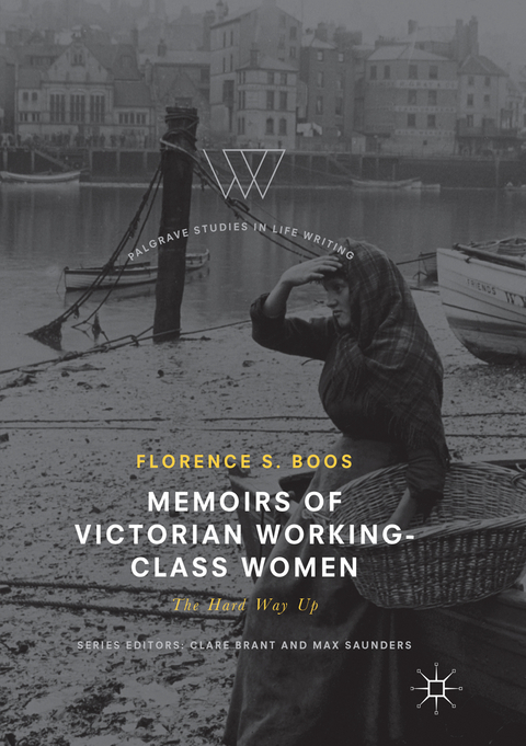 Memoirs of Victorian Working-Class Women - Florence S. Boos