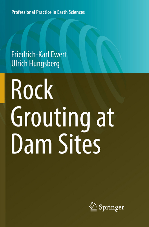 Rock Grouting at Dam Sites - Friedrich-Karl Ewert, Ulrich Hungsberg