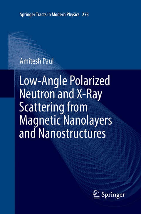 Low-Angle Polarized Neutron and X-Ray Scattering from Magnetic Nanolayers and Nanostructures - Amitesh Paul
