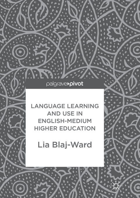 Language Learning and Use in English-Medium Higher Education - Lia Blaj-Ward