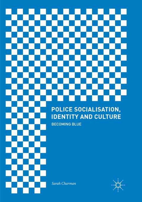 Police Socialisation, Identity and Culture - Sarah Charman