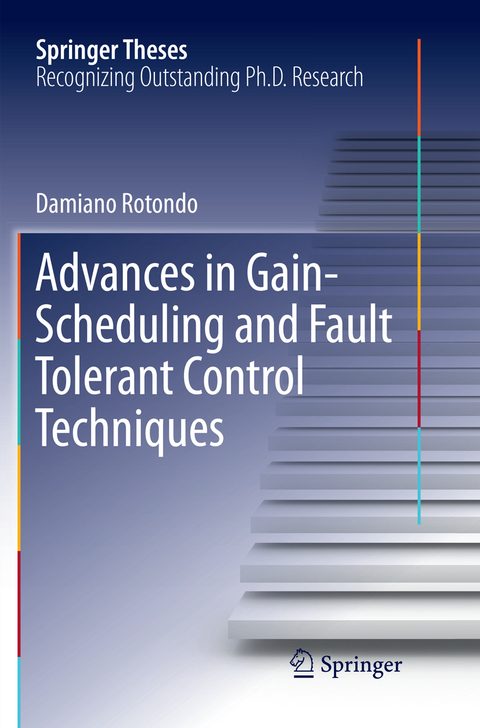 Advances in Gain-Scheduling and Fault Tolerant Control Techniques - Damiano Rotondo