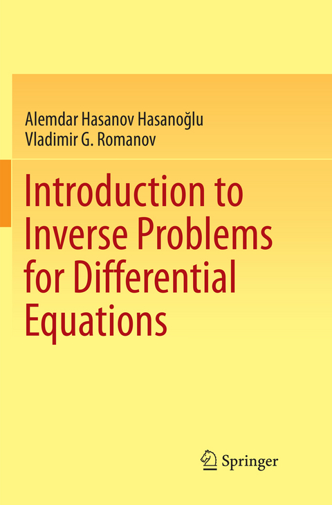 Introduction to Inverse Problems for Differential Equations - Alemdar Hasanov Hasanoğlu, Vladimir G. Romanov