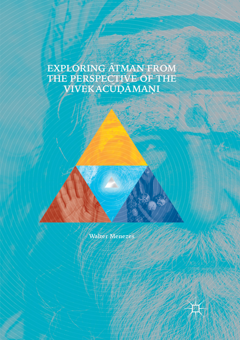 Exploring Ātman from the Perspective of the Vivekacūḍāmaṇi - Walter Menezes