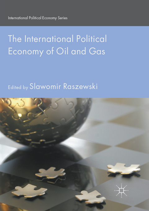 The International Political Economy of Oil and Gas - 