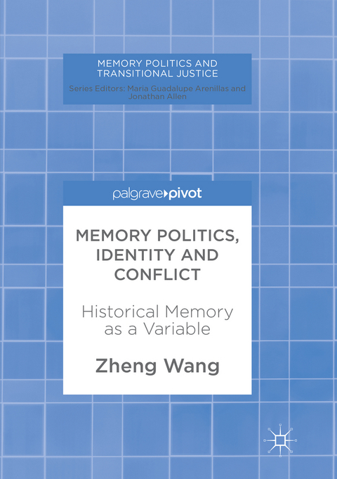 Memory Politics, Identity and Conflict - Zheng Wang