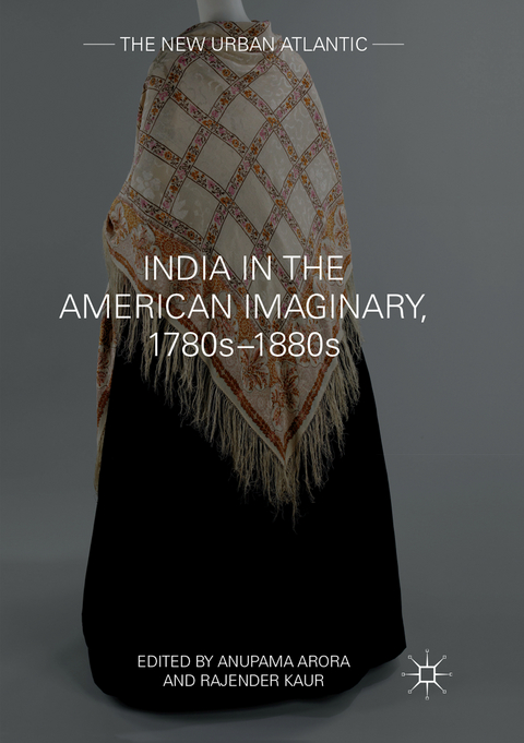 India in the American Imaginary, 1780s–1880s - 
