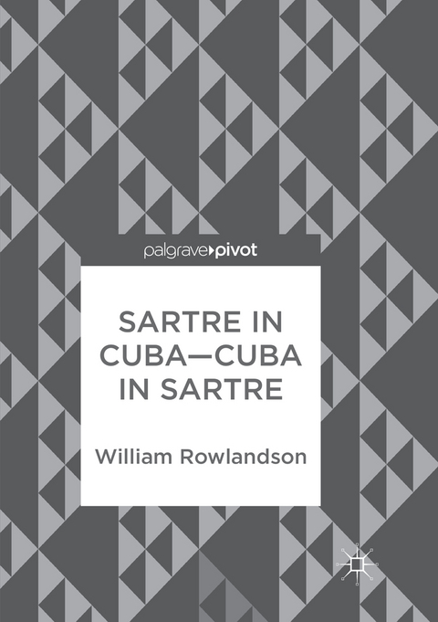 Sartre in Cuba–Cuba in Sartre - William Rowlandson