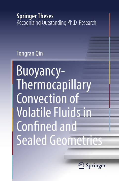 Buoyancy-Thermocapillary Convection of Volatile Fluids in Confined and Sealed Geometries - Tongran Qin