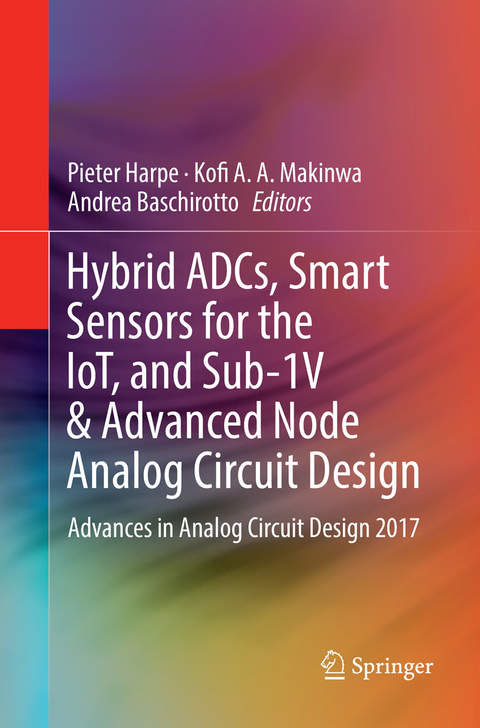 Hybrid ADCs, Smart Sensors for the IoT, and Sub-1V & Advanced Node Analog Circuit Design - 