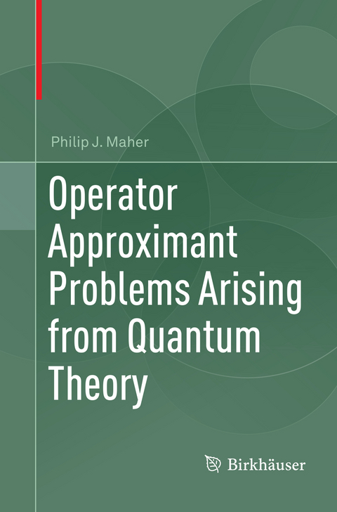 Operator Approximant Problems Arising from Quantum Theory - Philip J. Maher