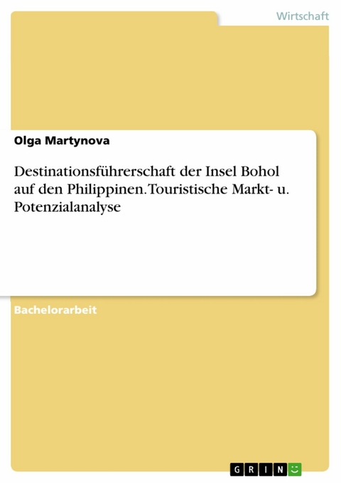 Destinationsführerschaft der Insel Bohol auf den Philippinen. Touristische Markt- u. Potenzialanalyse - Olga Martynova