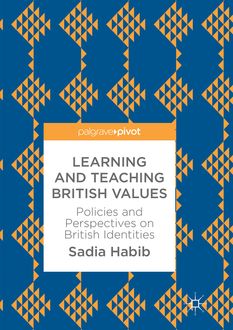 Learning and Teaching British Values - Sadia Habib