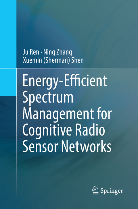 Energy-Efficient Spectrum Management for Cognitive Radio Sensor Networks - Ju Ren, Ning Zhang, Xuemin (Sherman) Shen