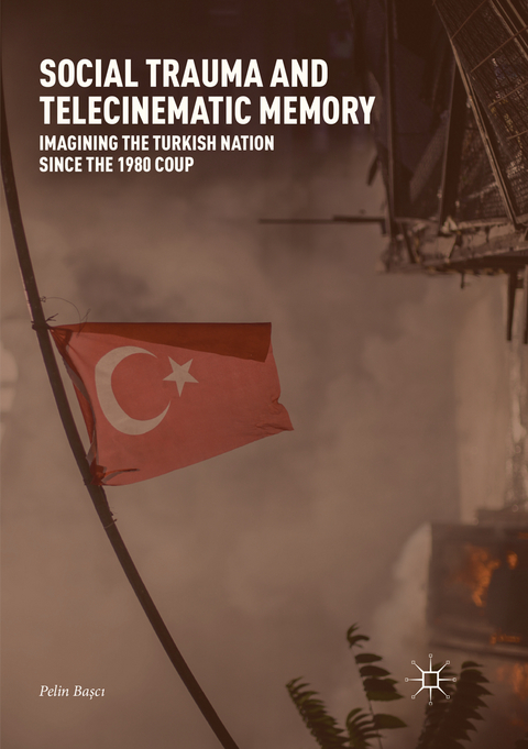 Social Trauma and Telecinematic Memory - Pelin Başcı