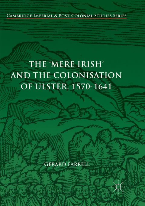 The 'Mere Irish' and the Colonisation of Ulster, 1570-1641 - Gerard Farrell