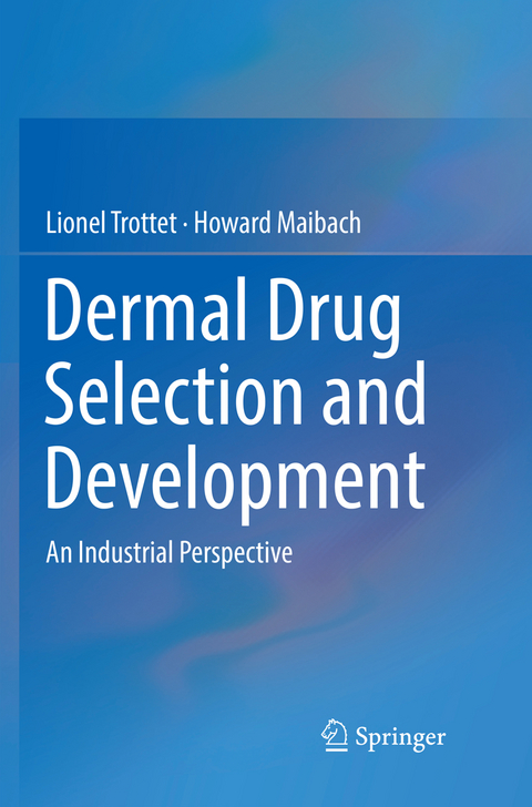 Dermal Drug Selection and Development - Lionel Trottet, MD Maibach  Howard