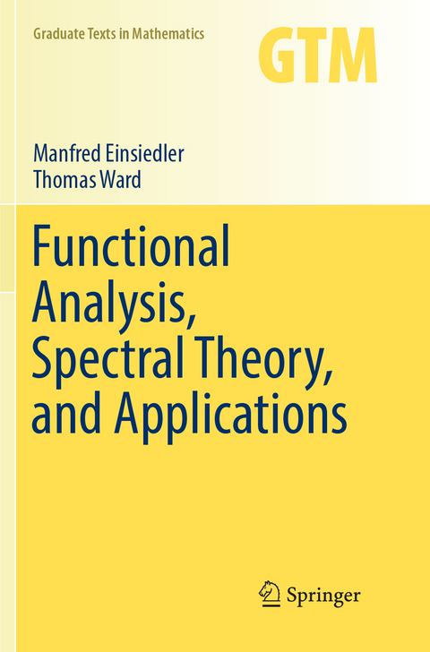 Functional Analysis, Spectral Theory, and Applications - Manfred Einsiedler, Thomas Ward