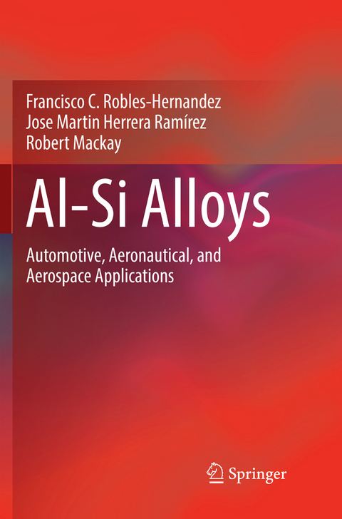 Al-Si Alloys - Francisco C. Robles Hernandez, Jose Martin Herrera Ramírez, Robert Mackay