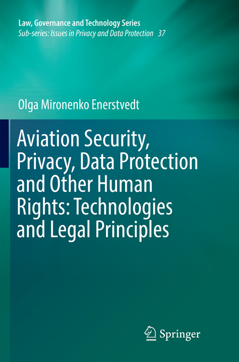 Aviation Security, Privacy, Data Protection and Other Human Rights: Technologies and Legal Principles - Olga Mironenko Enerstvedt