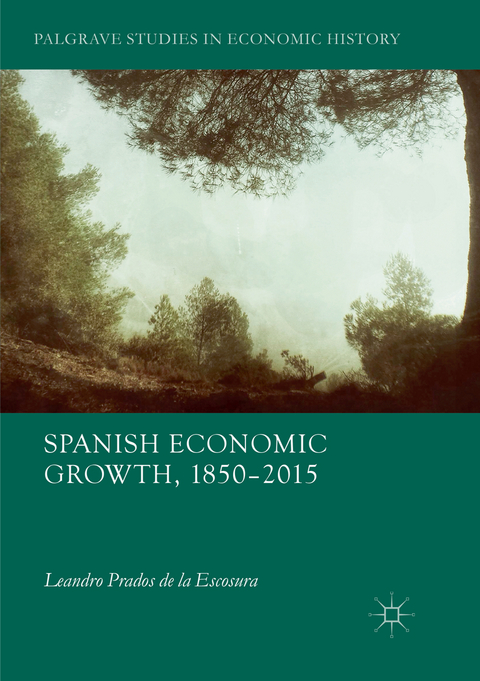 Spanish Economic Growth, 1850–2015 - Leandro Prados de la Escosura