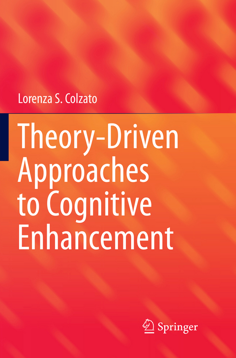 Theory-Driven Approaches to Cognitive Enhancement - Lorenza S. Colzato