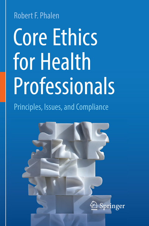 Core Ethics for Health Professionals - Robert F. Phalen