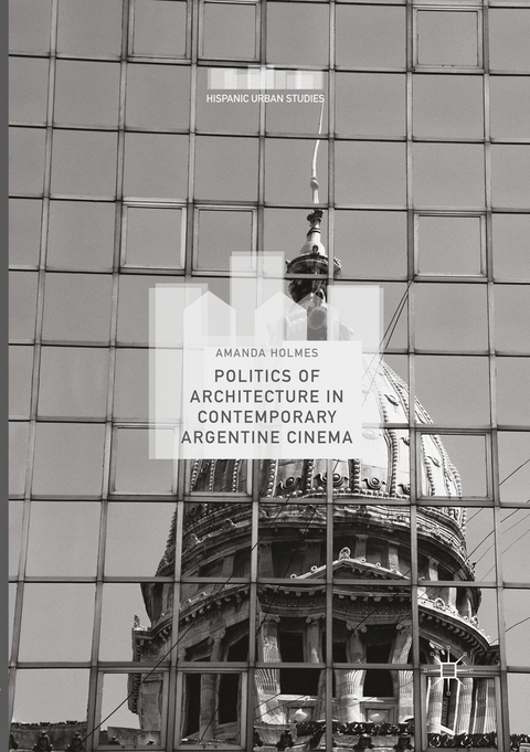 Politics of Architecture in Contemporary Argentine Cinema - Amanda Holmes