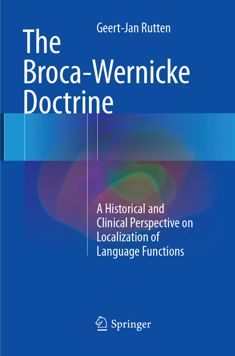 The Broca-Wernicke Doctrine - Geert-Jan Rutten