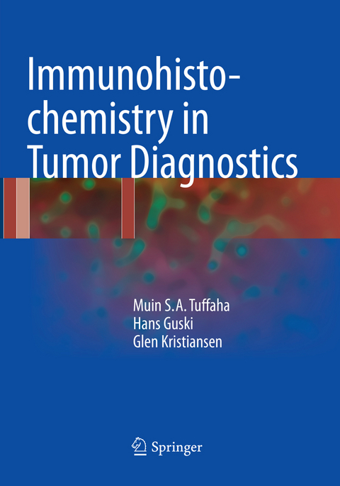 Immunohistochemistry in Tumor Diagnostics - Muin S.A. Tuffaha, Hans Guski, Glen Kristiansen