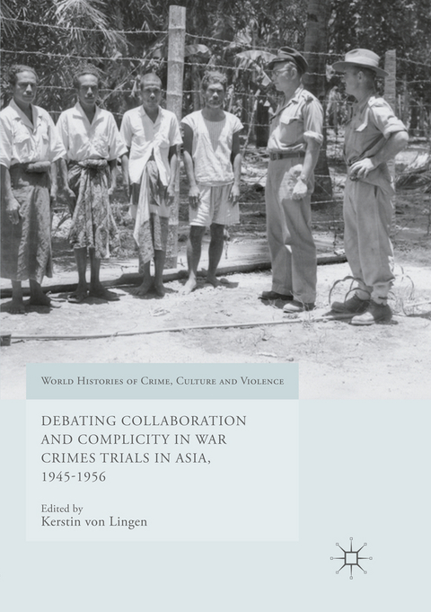 Debating Collaboration and Complicity in War Crimes Trials in Asia, 1945-1956 - 
