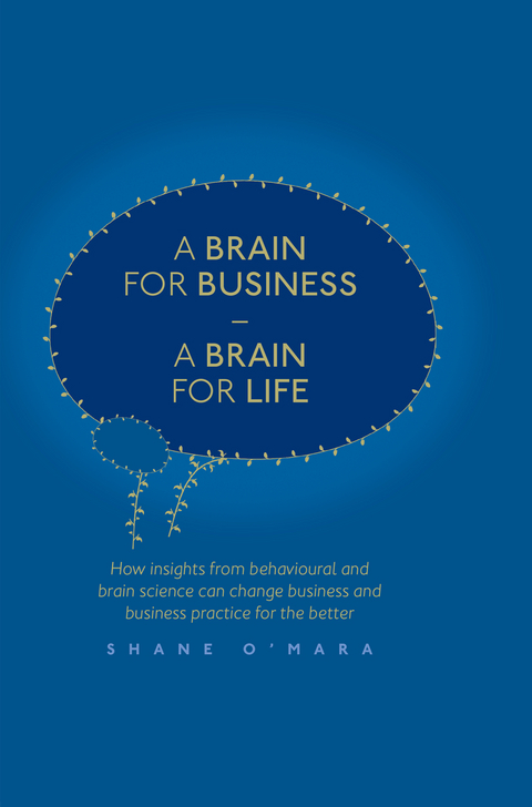 A Brain for Business – A Brain for Life - Shane O'Mara