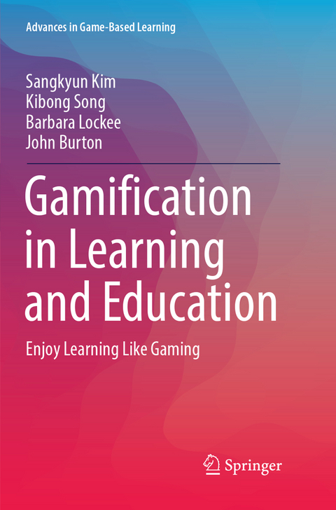 Gamification in Learning and Education - Sangkyun Kim, Kibong Song, Barbara Lockee, John Burton