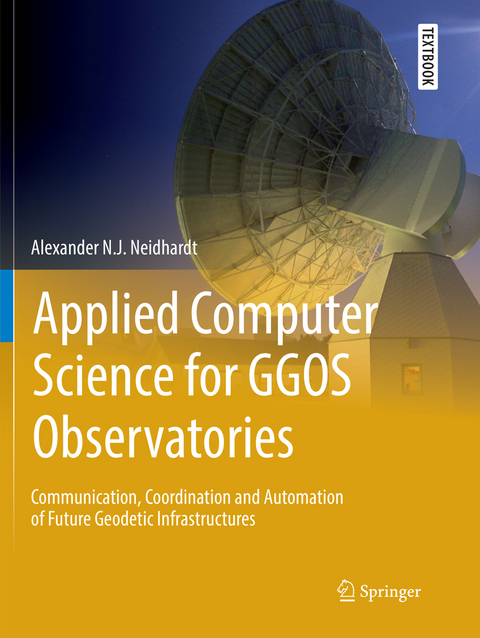 Applied Computer Science for GGOS Observatories - Alexander N.J. Neidhardt