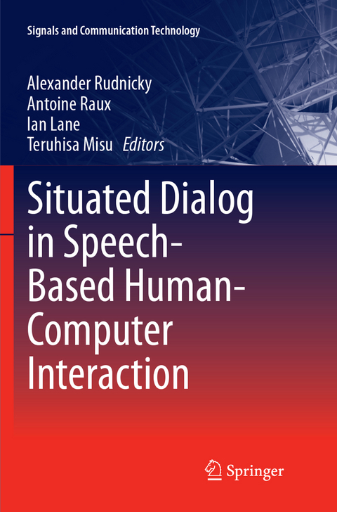 Situated Dialog in Speech-Based Human-Computer Interaction - 