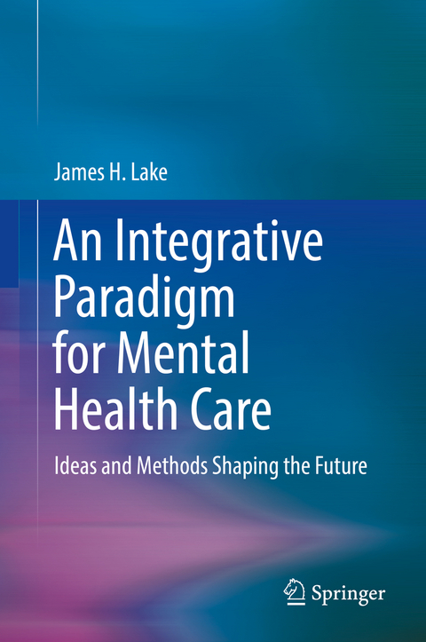 An Integrative Paradigm for Mental Health Care - James H. Lake