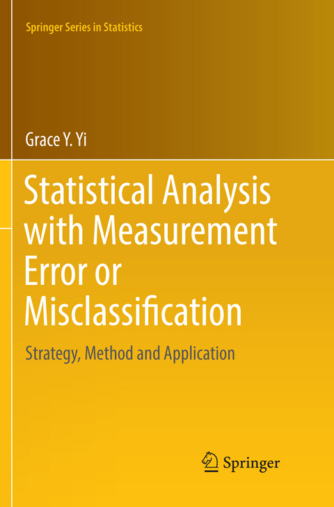 Statistical Analysis with Measurement Error or Misclassification - Grace Y. Yi