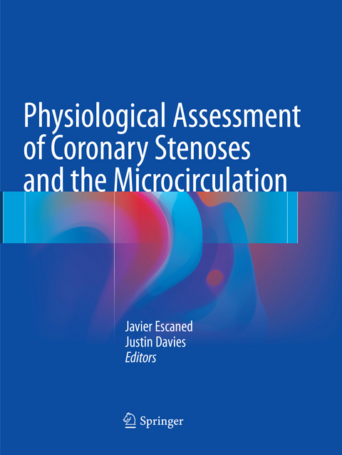 Physiological Assessment of Coronary Stenoses and the Microcirculation - 