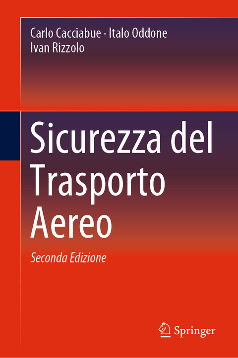 Sicurezza del Trasporto Aereo - Carlo Cacciabue, Italo Oddone, Ivan Rizzolo