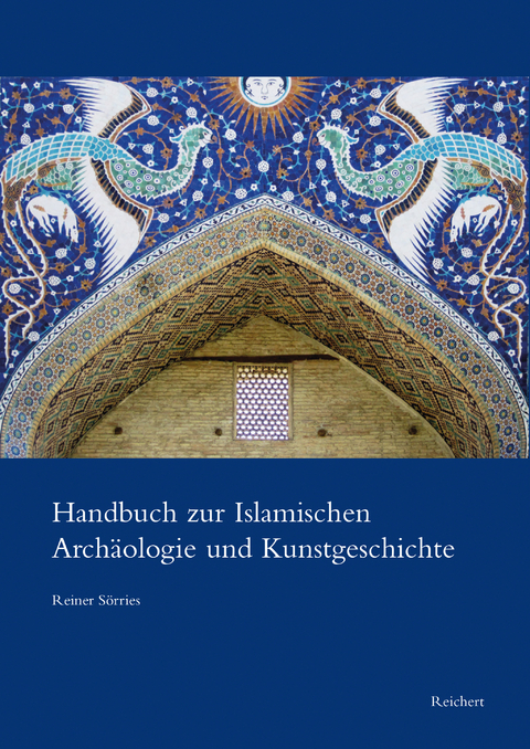 Handbuch zur Islamischen Archäologie und Kunstgeschichte - Reiner Sörries