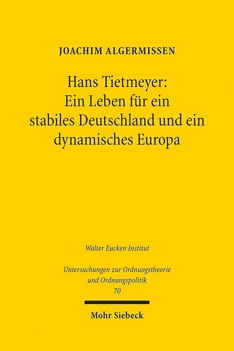 Hans Tietmeyer: Ein Leben für ein stabiles Deutschland und ein dynamisches Europa - Joachim Algermissen
