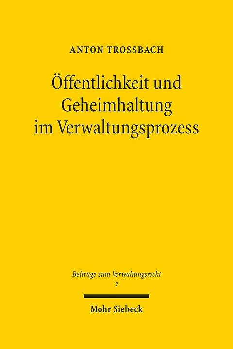 Öffentlichkeit und Geheimhaltung im Verwaltungsprozess - Anton Troßbach