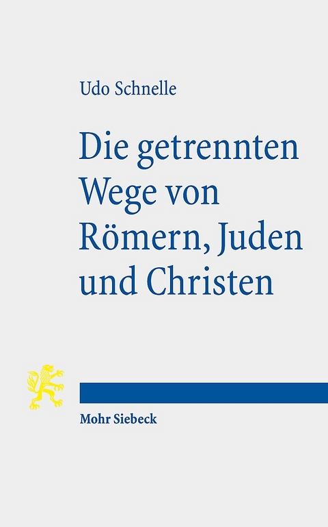 Die getrennten Wege von Römern, Juden und Christen - Udo Schnelle