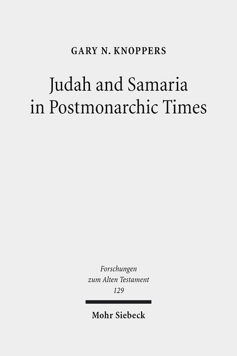 Judah and Samaria in Postmonarchic Times - Gary N. Knoppers