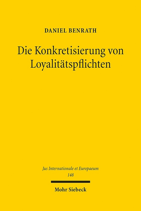 Die Konkretisierung von Loyalitätspflichten - Daniel Benrath