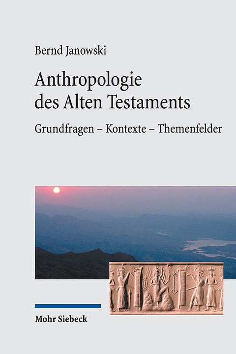 Anthropologie des Alten Testaments - Bernd Janowski