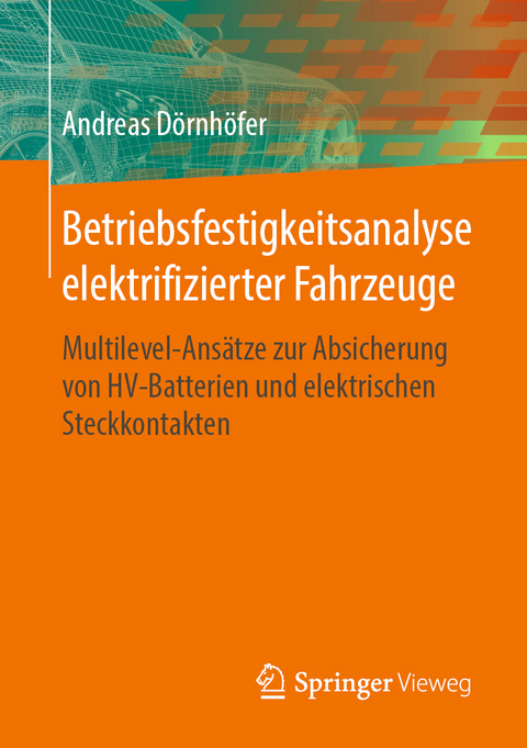 Betriebsfestigkeitsanalyse elektrifizierter Fahrzeuge - Andreas Dörnhöfer