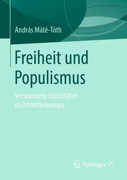 Freiheit und Populismus - András Máté-Tóth
