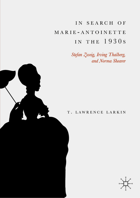 In Search of Marie-Antoinette in the 1930s - T. Lawrence Larkin